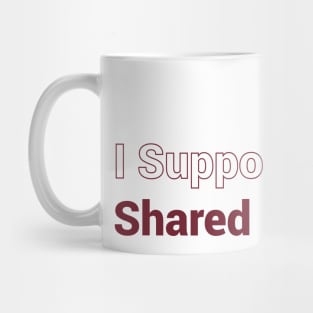 I Support Shared Parenting Mug